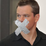 Matt Damon censored with duct tape. Should celebrity opinions matter?